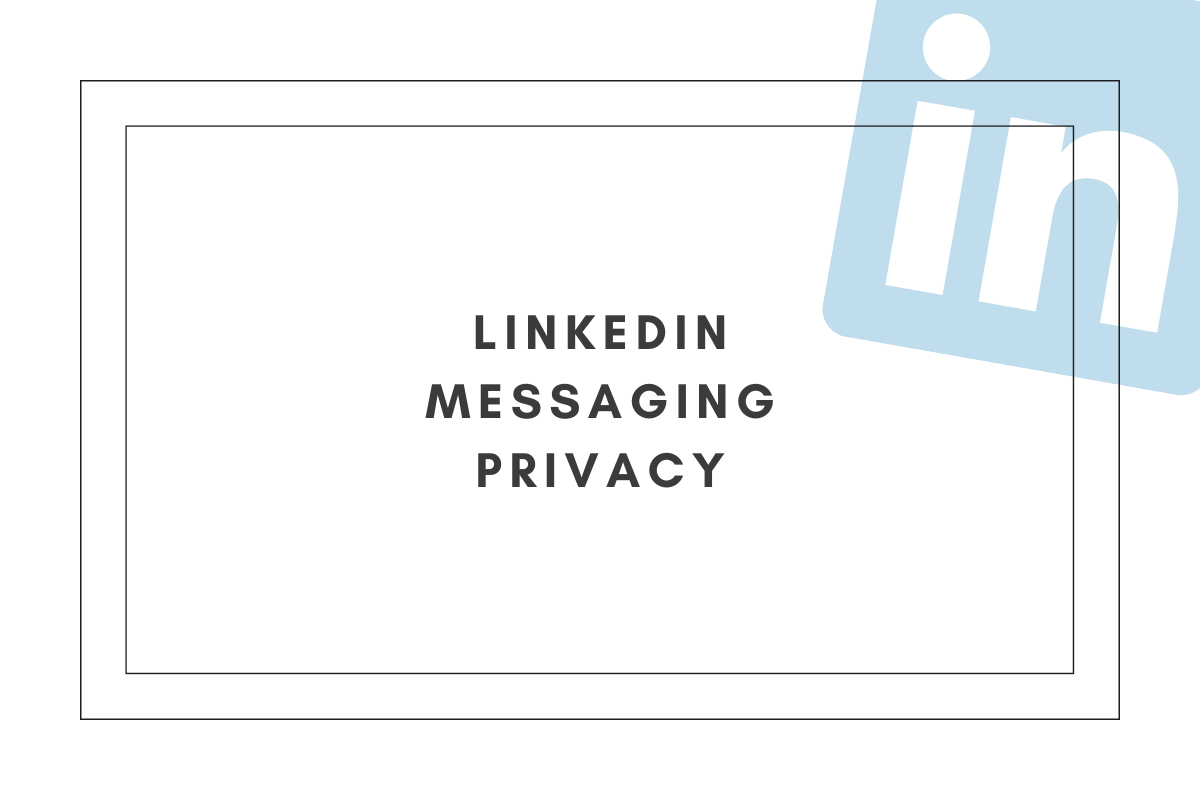 LinkedIn messaging privacy
